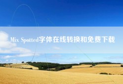 Mix Spotted字体在线转换和免费下载