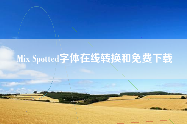 Mix Spotted字体在线转换和免费下载